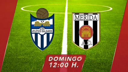 Atlético Baleares-Mérida, domingo 12:00 horas