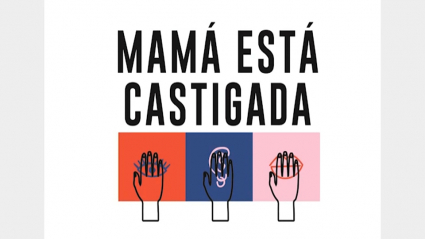 Imagen de la campaña "Mamá está castigada"