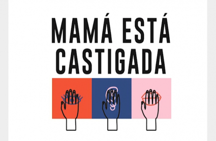 Imagen de la campaña "Mamá está castigada"